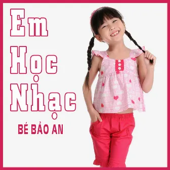 Em Học Nhạc by Bé Bảo An