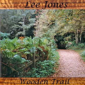 Wooden Trail by Lee Jones