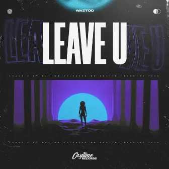 Leave U by Waztoo