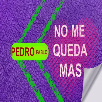 No Me Queda Mas by Pedro Pablo