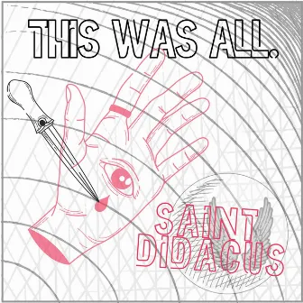 This Was All. by Saint Didacus