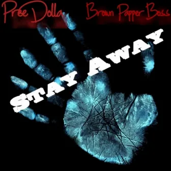 Stay Away by Pree Dolla