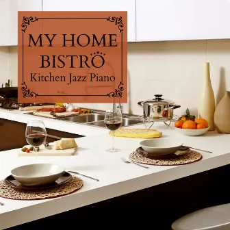 My Home Bistro - Kitchen Jazz Piano by Relaxing Piano Crew