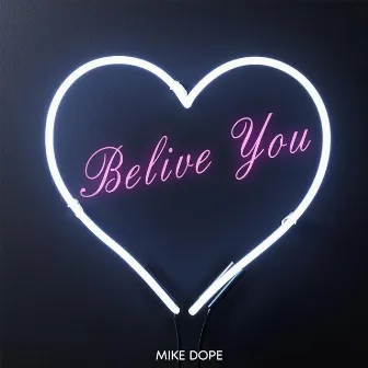 Belive You by Mike Dope