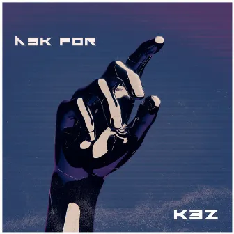 Ask For A Hand by K3Z