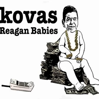 Reagan Babies (Clean Version) by Kovas