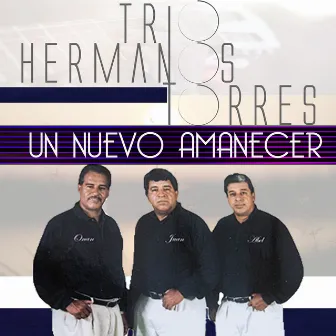 Un Nuevo Amanecer by Trio Hermanos Torres