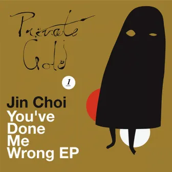 You've Done Me Wrong by Jin Choi