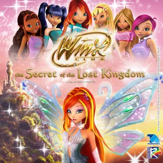 Winx Club - The Secret Of The Lost Kingdom (Original Motion Picture Soundtrack) by Elisa Rosselli