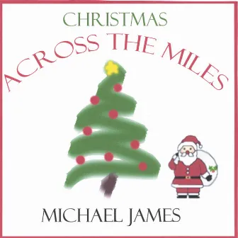 CHRISTMAS ACROSS THE MILES by Michael James