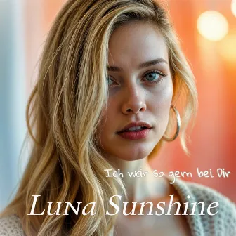 Ich wär so gern bei Dir - Radiocut by LUNA SUNSHINE