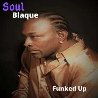 Funked Up by Soul Blaque