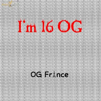 I'm 16 Og by OG France