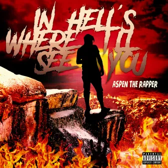 In Hell's Where I'll See You by Aspen the rapper