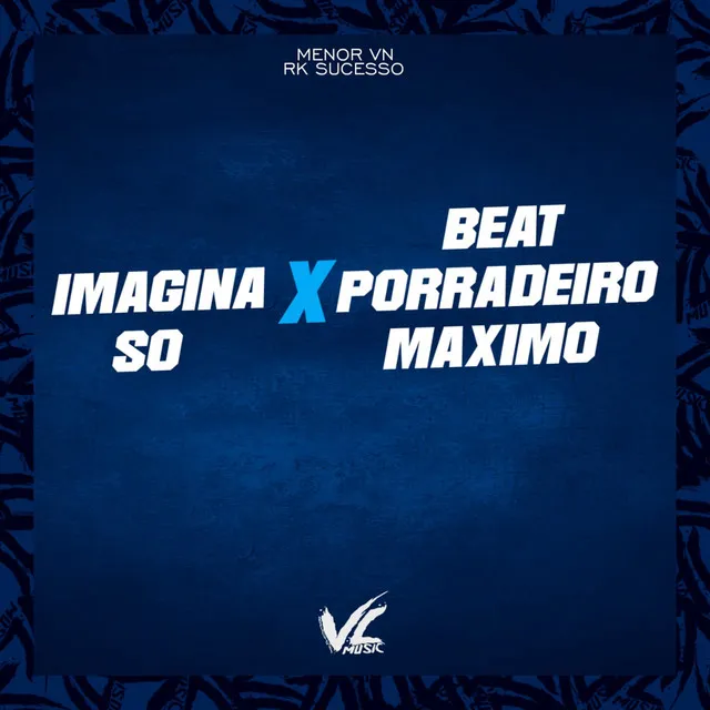 Imagina So X Beat Porradeiro Maximo