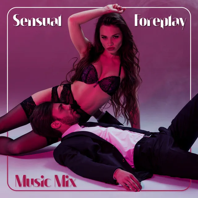 Sensual Foreplay Music Mix: Passionate Rhythms for Erotic Evening