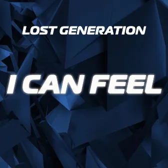 I Can Feel by LOST GENERATION