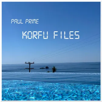 Korfu Files by Paul Prime