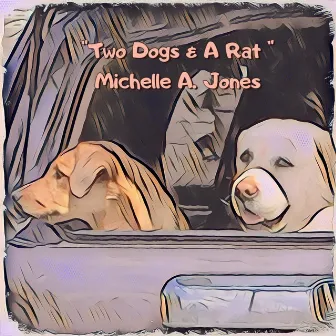 Two Dogs & A Rat by Michelle Jones