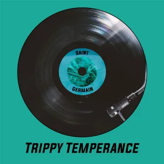 Trippy Temperance by Saint Germain