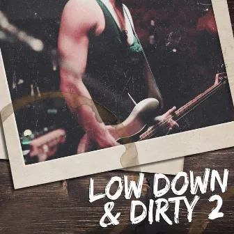 Low Down & Dirty 2 by Gyom