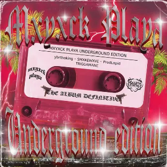 MXYXCK PLAYA Underground Edition by MXYXCK PLAYA