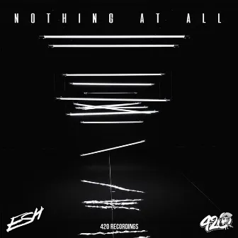 Nothing At All by ESH