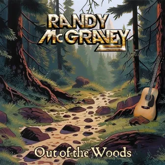 Out of the Woods by Randy McGravey