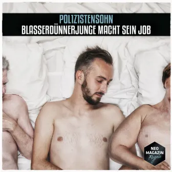 Blasserdünnerjunge macht sein Job by POL1Z1STENS0HN a.k.a. Jan Böhmermann