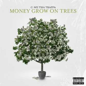 Money Grow On Trees by C-Wii Tha Trappa