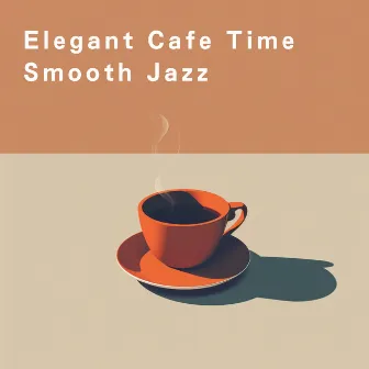 Elegant Cafe Time Smooth Jazz by Relaxing Jazz Trio