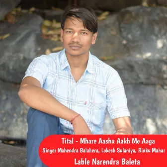 Mhare Aashu Aakh Me Aaga by Lokesh Sulaniya