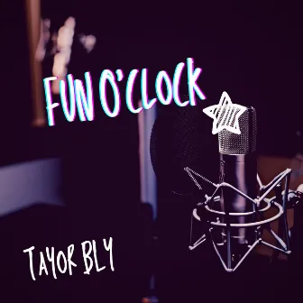 Fun o'clock by Tayor Bly