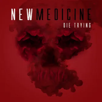 Die Trying by New Medicine