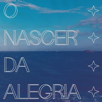 O Nascer da Alegria by Arthur Martins