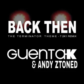 Back Then (Terminator Theme) by Andy Ztoned