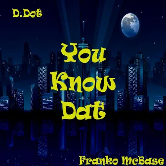 You Know Dat by Franko McBase