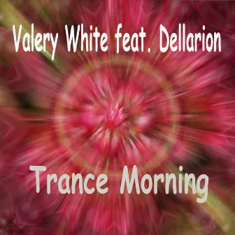 Trance Morning by Valery White