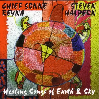 Healing Songs of Earth & Sky by Chief Sonne Reyna