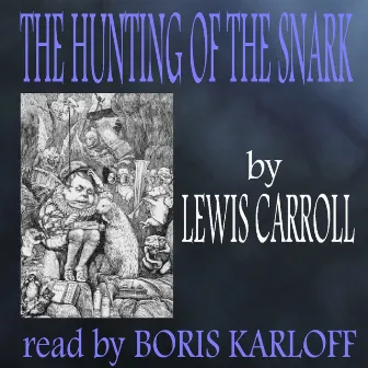 The Hunting Of The Snark by Lewis Carroll