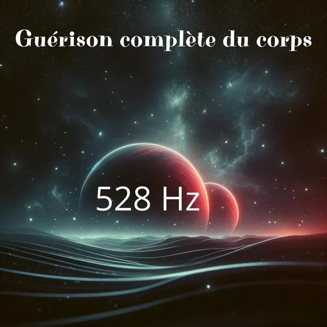 Guérison complète du corps – Répare l'ADN et guérit la régénération des nerfs et des cellules 528 Hz