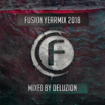 Fusion Records Yearmix 2018 by Deluzion