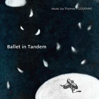 Ballet in Tandem (Original Motion Picture Soundtrack) by Thomas Foguenne