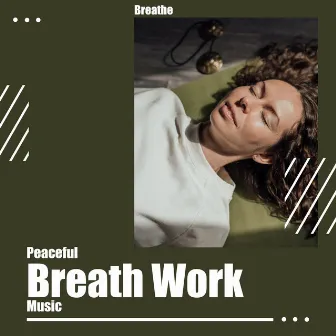 Peaceful Breath Work Music by Breathe