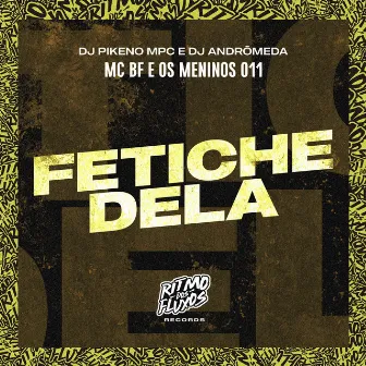 Fetiche Dela by Os Meninos 011