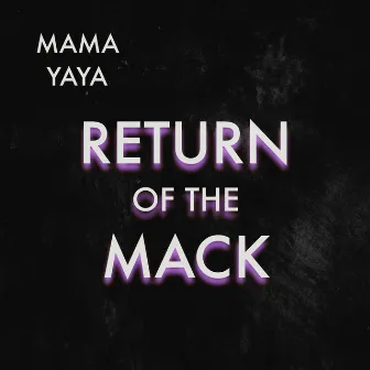 Return of the Mack by Mama Yaya