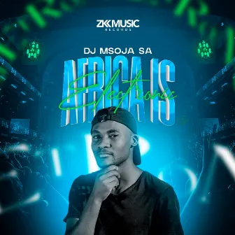 Africa Is Electronic by Dj Msoja SA