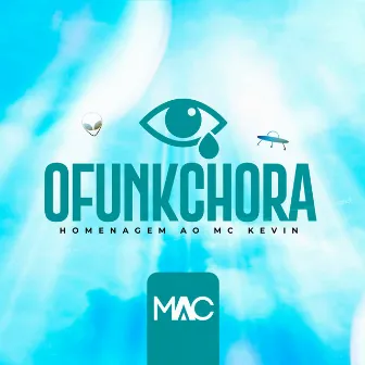 O Funk Chora: Homenagem ao Mc Kevin by Mac