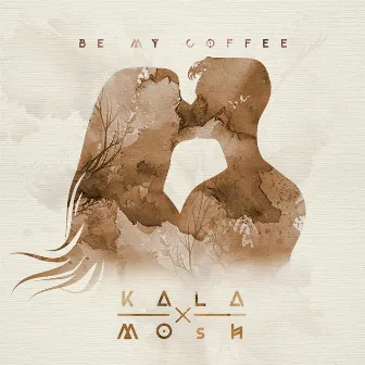 Be My Coffee by Kala