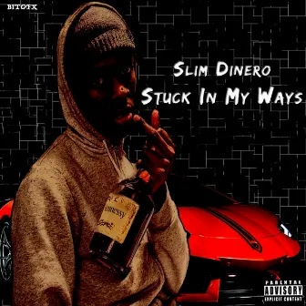 Stuck in My Ways by Slim Dinero